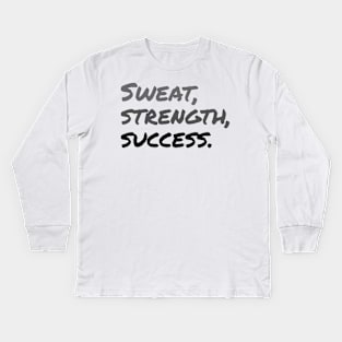 SWEAT, STRENGTH, SUCCESS. (Handwritten style)| Minimal Text Aesthetic Streetwear Unisex Design for Fitness/Athletes | Shirt, Hoodie, Coffee Mug, Mug, Apparel, Sticker, Gift, Pins, Totes, Magnets, Pillows Kids Long Sleeve T-Shirt